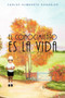 El Conocimiento Es La Vida by Carlos Humberto Gonz Lez - Paperback