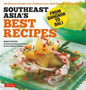 Southeast Asia's Best Recipes : 120 Delicious Recipes from Southeast Asia's Most Experienced Food Writer