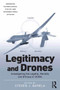 Legitimacy and Drones : Investigating the Legality, Morality and Efficacy of UCAVs by Steven J. Barela - Hardback