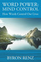 Word Power : Mind Control - How Words Control Our Lives by Byron Renz - Paperback