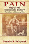 Pain : Why Do We Continue to Suffer? The Culture and Science of Pain by Connie R Faltynek - Paperback