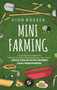 Mini Farming : Lo que necesita saber para empezar su propia pequena granja y una guia de apicultura de patio trasero para principiantes by Dion Rosser - Hardback