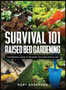 Survival 101 Raised Bed Gardening : The Essential Guide To Growing Your Own Food In 2021 by Rory Anderson - Hardback