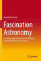 Fascination Astronomy : A cutting-edge introduction for all those interested in the natural sciences by Arnold Hanslmeier - Hardback