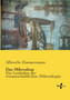 Das Mikroskop : Ein Leitfaden der wissenschaftlichen Mikroskopie by Albrecht Zimmermann - Paperback
