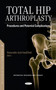 Total Hip Arthroplasty : Procedures and Potential Complications by Nemandra Amir Sandiford - Hardback