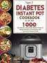 Type-2 Diabetes Instant Pot Cookbook for UK 2021 : 1000-Day Delicious & Easy Simple Diabetic Recipes to Manage Diabetes and Prediabetes with Your Power Pressure Cooker by Libby Warner - Hardback