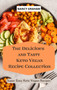The Delicious and Tasty Keto Vegan Recipe Collection : Super easy Keto Vegan Recipes by Nancy Graham - Hardback