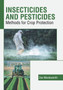Insecticides and Pesticides: Methods for Crop Protection by Zoe Wordsworth - Hardback