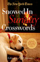 The New York Times Snowed-In Sunday Crosswords : 75 Sunday Puzzles from the Pages of The New York Times by Will Shortz - Paperback