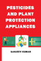Pesticides and Plant Protection Appliances by Sanjeev Kumar - Paperback