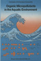 Organic Micropollutants in the Aquatic Environment : Proceedings of the Sixth European Symposium, Held in Lisbon, Portugal, May 22-24, 1990 by G. Angeletti - Paperback