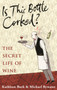 Is this Bottle Corked? : The Secret Life of Wine