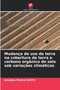 Mudanca do uso da terra na cobertura da terra e carbono organico do solo sob variacoes climaticas by Amadou Moctar Dieye - Paperback