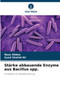 Starke abbauende Enzyme aus Bacillus spp. by Naaz Abbas - Paperback