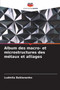 Album des macro- et microstructures des metaux et alliages by Ludmila Baklanenko - Paperback