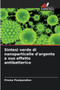 Sintesi verde di nanoparticelle d'argento e suo effetto antibatterico by Prema Paulpandian - Paperback