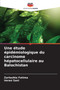Une etude epidemiologique du carcinome hepatocellulaire au Balochistan by Zarlashta Fatima - Paperback