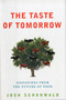 The Taste of Tomorrow : Dispatches from the Future of Food
