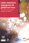 Latin America's emergence in global services : a new driver of structural change in the region? : 121 by United Nations: Economic Commission for Latin America and the Caribbea - Paperback