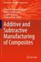 Additive and Subtractive Manufacturing of Composites by Sanjay Mavinkere Rangappa - Paperback
