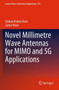 Novel Millimetre Wave Antennas for MIMO and 5G Applications : 819 by Shiban Kishen Koul - Paperback