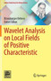 Wavelet Analysis on Local Fields of Positive Characteristic by Biswaranjan Behera - Hardback