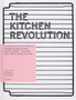 The Kitchen Revolution : A Year of Time-and-Money-Saving Recipes