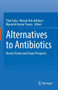 Alternatives to Antibiotics : Recent Trends and Future Prospects by Tilak Saha - Hardback