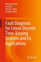 Fault Diagnosis for Linear Discrete Time-Varying Systems and Its Applications by Maiying Zhong - Hardback