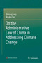 On the Administrative Law of China in Addressing Climate Change by Shirong Fang - Hardback
