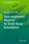 Nano-engineered Materials for Textile Waste Remediation by Ajay Kumar Mishra - Hardback