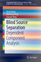 Blind Source Separation : Dependent Component Analysis by Yong Xiang - Paperback