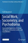 Social Work, Sociometry, and Psychodrama : Experiential Approaches for Group Therapists, Community Leaders, and Social Workers : 1 by Scott Giacomucci - Paperback