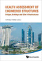 Health Assessment Of Engineered Structures: Bridges, Buildings And Other Infrastructures by Achintya Haldar - Hardback
