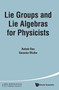 Lie Groups And Lie Algebras For Physicists by Ashok Das - Hardback
