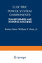 Electric Power System Components : Transformers and Rotating Machines by Robert E. Stein - Paperback
