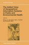 The Added Value of Geographical Information Systems in Public and Environmental Health by de Lepper M.J. de Lepper - Paperback