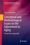 Conceptual and Methodological Issues on the Adjustment to Aging : Perspectives on Aging Well : 15 by Sofia von Humboldt - Paperback