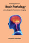 Investigation of Brain Pathology using Magnetic Resonance Imaging by Archana Chaudhari - Paperback