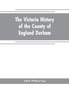 The Victoria history of the county of England Durham by William Page - Paperback