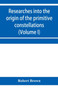 Researches into the origin of the primitive constellations of the Greeks, Phoenicians and Babylonians (Volume I) by Robert Brown - Paperback