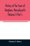 History of the town of Hingham, Massachusetts (Volume I) Part I. by Thomas T Bouve - Paperback