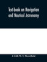 Text-book on navigation and nautical astronomy by J Gill - Paperback
