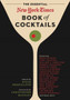 The Essential New York Times Book of Cocktails : Over 350 Classic Drink Recipes With Great Writing from The New York Times