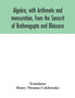 Algebra, with Arithmetic and mensuration, from the Sanscrit of Brahmegupta and Bhascara by Henry Thomas Colebrooke - Paperback
