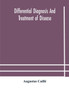 Differential diagnosis and treatment of disease, a text-book for practitioners and advanced students, with Two Hundred and Twenty-Eight illustrations in the text by Augustus Caille - Paperback