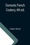 Domestic French Cookery, 4th ed. by Sulpice Barue - Paperback