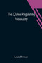 The Glands Regulating Personality; A Study of the Glands of Internal Secretion in Relation to the Types of Human Nature by Louis Berman - Paperback