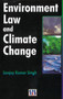 Environmental Law & Climate Change by Sanjay Kumar Singh - Hardback